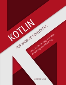 Kotlin for Android Developers  learn Kotlin the easy way while developing an Android App (Antonio Leiva) (z-library.sk, 1lib.sk, z-lib.sk)