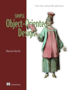 Simple Object-Oriented Design Create clean, maintainable applications (Mauricio Aniche) (z-library.sk, 1lib.sk, z-lib.sk)