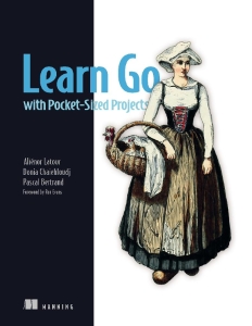 Learn Go with Pocket-Sized Projects (Final) (Aliénor Latour, Donia Chaiehloudj etc.) (z-library.sk, 1lib.sk, z-lib.sk)