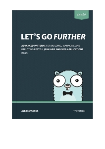 Lets Go Further Advanced patterns for building APIs and web applications in Go (Alex Edwards) (z-library.sk, 1lib.sk, z-lib.sk)