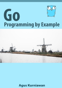 Go Programming by Example (Agus Kurniawan) (z-library.sk, 1lib.sk, z-lib.sk) (1)