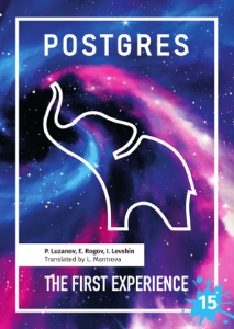 Postgres The First Experience (Pavel Luzanov, Egor Rogov, Igor Levshin) (z-library.sk, 1lib.sk, z-lib.sk)