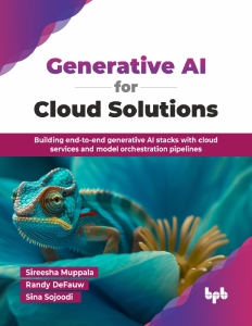 Generative AI for Cloud Solutions (Muppala, SireeshaDeFauw, RandySojoodi etc.) (z-library.sk, 1lib.sk, z-lib.sk)