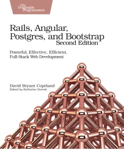 Rails, Angular, Postgres, and Bootstrap Powerful, Effective, Efficient, Full-Stack Web Development (David Bryant Copeland) (z-library.sk, 1lib.sk, z-lib.sk)