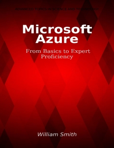 Microsoft AzureFrom Basics to Expert Proficiency (Smith W.) (z-library.sk, 1lib.sk, z-lib.sk)