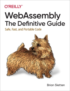 WebAssembly The Definitive Guide Safe, Fast, and Portable Code (Brian Sletten) (z-library.sk, 1lib.sk, z-lib.sk)