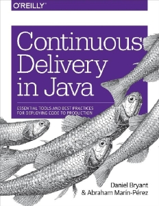 Continuous Delivery in Java (Abraham Marín-Pérez  Daniel Bryant)（Z-Library）