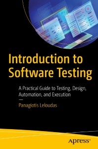 Introduction to Software Testing A Practical Guide to Testing, Design, Automation, and Execution (Panagiotis Leloudas)（Z-Library）