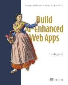 Build AI-Enhanced Web Apps Classic methods with modern AI tools (Theo Despoudis)（Z-Library）