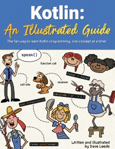 Kotlin An Illustrated Guide - The fun way to learn Kotlin programming, one concept at a time (Dave Leeds) (z-library.sk, 1lib.sk, z-lib.sk)
