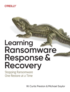 Learning Ransomware Response  Recovery Stopping Ransomware One Restore at a Time (Preston W. Curtis, Saylor Michael) (z-library.sk, 1lib.sk, z-lib.sk)
