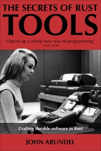 The Secrets of Rust Tools (John Arundel) (z-library.sk, 1lib.sk, z-lib.sk)
