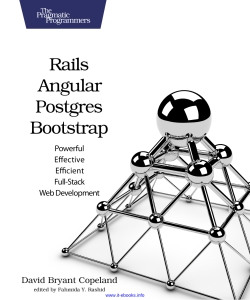 Rails, Angular, Postgres, and Bootstrap Powerful, Effective, and Efficient Full-Stack Web Development (David Bryant Copeland) (Z-Library)