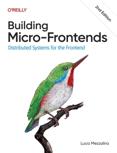 Building Micro-Frontends Distributed Systems for the Frontend, 2nd Edition (Luca Mezzalira) (Z-Library)