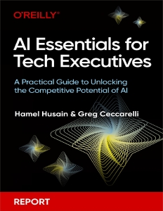 AI Essentials for Tech Executives (for Raymond Rhine) (Hamel Husain, Greg Ceccarelli) (Z-Library)