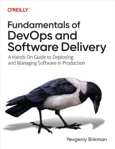 Fundamentals of DevOps and Software Delivery (Yevgeniy Brikman) (Z-Library)