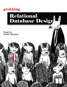 Grokking Relational Database Design (Qiang Hao, Michail Tsikerdekis) (z-library.sk, 1lib.sk, z-lib.sk)
