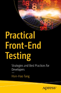 Practical Front-End Testing Strategies and Best Practices for Developers (Hsin-Hao Tang) (z-library.sk, 1lib.sk, z-lib.sk)