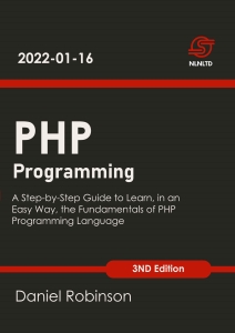PHP Programming A Step-by-Step Guide to Learn, in an Easy Way, the Fundamentals of PHP Programming Language 3nd Edition (Daniel Robinson) (z-library.sk, 1lib.sk, z-lib.sk)