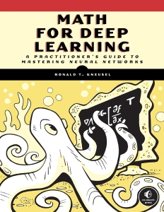 Math for Deep Learning What You Need to Know to Understand Neural Networks (Ronald T. Kneusel) (Z-Library)
