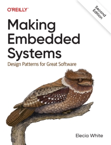 Making Embedded Systems Design Patterns for Great Software (Elecia White) (z-library.sk, 1lib.sk, z-lib.sk)