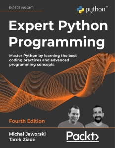 Expert Python Programming, Fourth Edition (Michał Jaworski, Tarek Ziadé) (z-library.sk, 1lib.sk, z-lib.sk)