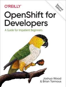 OpenShift for Developers A Guide for Impatient Beginners (Joshua Wood Brian Tannous) (z-library.sk, 1lib.sk, z-lib.sk)