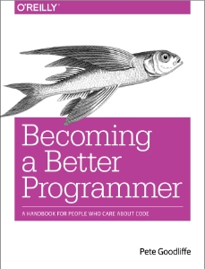 Becoming a Better Programmer A Handbook for People Who Care About Code (Pete Goodliffe) (z-library.sk, 1lib.sk, z-lib.sk)