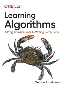 Learning Algorithms A Programmers Guide to Writing Better Code (George Heineman) (z-library.sk, 1lib.sk, z-lib.sk)
