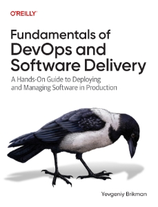 Fundamentals of DevOps and Software Delivery A Hands-On Guide to Deploying and Managing Software in Production (Yevgeniy Brikman) (z-library.sk, 1lib.sk, z-lib.sk)