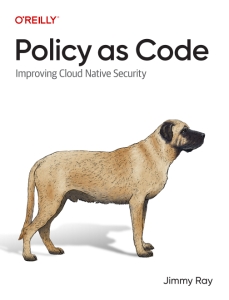 Policy as Code Improving Cloud Native Security (Jimmy Ray) (z-library.sk, 1lib.sk, z-lib.sk)