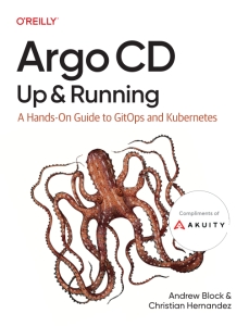 Argo CD Up  Running A Hands-On Guide to GitOps and Kubernetes (Andrew Block, Christian Hernandez) (z-library.sk, 1lib.sk, z-lib.sk)