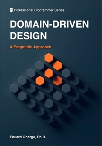 Domain-Driven Design A pragmatic approach (Eduard Ghergu) (z-library.sk, 1lib.sk, z-lib.sk)
