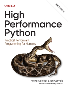 High Performance Python, 3rd Edition Practical Performant Programming for Humans (Micha Gorelick, Ian Ozsvald) (z-library.sk, 1lib.sk, z-lib.sk)