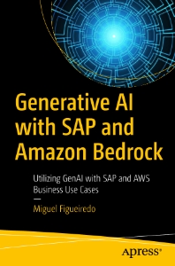 Generative AI with SAP and Amazon Bedrock Utilizing GenAI with SAP and AWS Business Use Cases (Miguel Figueiredo) (z-library.sk, 1lib.sk, z-lib.sk)