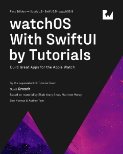 watchOS With SwiftUI by Tutorials (Scott Grosch) (z-library.sk, 1lib.sk, z-lib.sk)