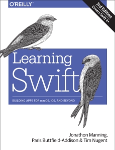 Learning Swift Building Apps for macOS, iOS, and Beyond (Jonathon Manning, Paris Buttfield-Addison etc.) (z-library.sk, 1lib.sk, z-lib.sk)