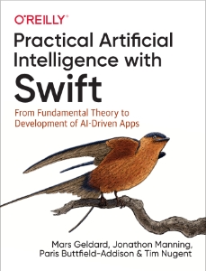 Practical Artificial Intelligence with Swift From Fundamental Theory to Development of AI-Driven Apps (Mars Geldard, Jonathon Manning etc.) (z-library.sk, 1lib.sk, z-lib.sk)