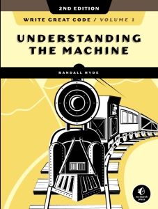 Write Great Code - Volume 1, Understanding the Machine 2nd Edition (Randall Hyde) (z-library.sk, 1lib.sk, z-lib.sk)