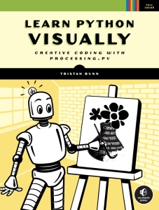 Learn Python Visually Creative Coding with Processing.py (Tristan Bunn) (z-library.sk, 1lib.sk, z-lib.sk)