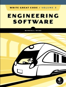 Write Great Code, Volume 3 Engineering Software (Randall Hyde) (z-library.sk, 1lib.sk, z-lib.sk)