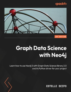 Graph Data Science with Neo4j (Estelle Scifo) (z-library.sk, 1lib.sk, z-lib.sk)