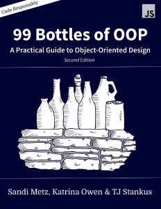 99 Bottles of OOP A Practical Guide to Object-Oriented Design (JavaScript Edition) (Sandi Metz, Katrina Owen, TJ Stankus) (z-library.sk, 1lib.sk, z-lib.sk)