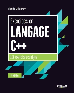 Exercices en langage C++ 150 exercices corrigés (Noire) (French Edition) (Claude Delannoy [Delannoy, Claude]) (z-library.sk, 1lib.sk, z-lib.sk)