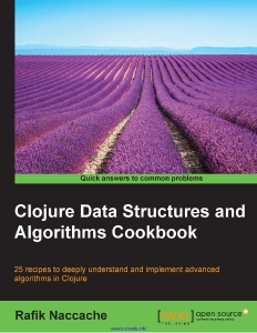 Clojure Data Structures and Algorithms Cookbook 25 recipes to deeply understand and implement advanced algorithms in Clojure (Rafik Naccache) (z-library.sk, 1lib.sk, z-lib.sk)