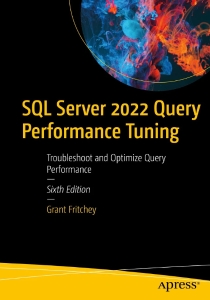 SQL Server 2022 Query Performance Tuning Troubleshoot and Optimize Query Performance Sixth Edition (Grant Fritchey) (z-library.sk, 1lib.sk, z-lib.sk)