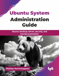 Ubuntu System Administration Guide Ubuntu Desktop, Server, security, and DevOps automation (Mattias Hemmingsson) (z-library.sk, 1lib.sk, z-lib.sk)