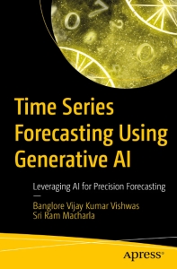Time Series Forecasting Using Generative AI (Banglore Vijay Kumar Vishwas etc.) (z-library.sk, 1lib.sk, z-lib.sk)