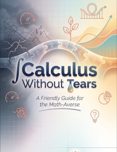 Calculus Without Tears A Friendly Guide for the Math-Averse (George DeCarlo) (z-library.sk, 1lib.sk, z-lib.sk)