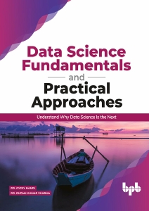 Data Science Fundamentals and Practical Approaches Understand Why Data Science Is the Next (Dr. Gypsy Nandi, Dr. Rupam Kumar Sharma) (z-library.sk, 1lib.sk, z-lib.sk)